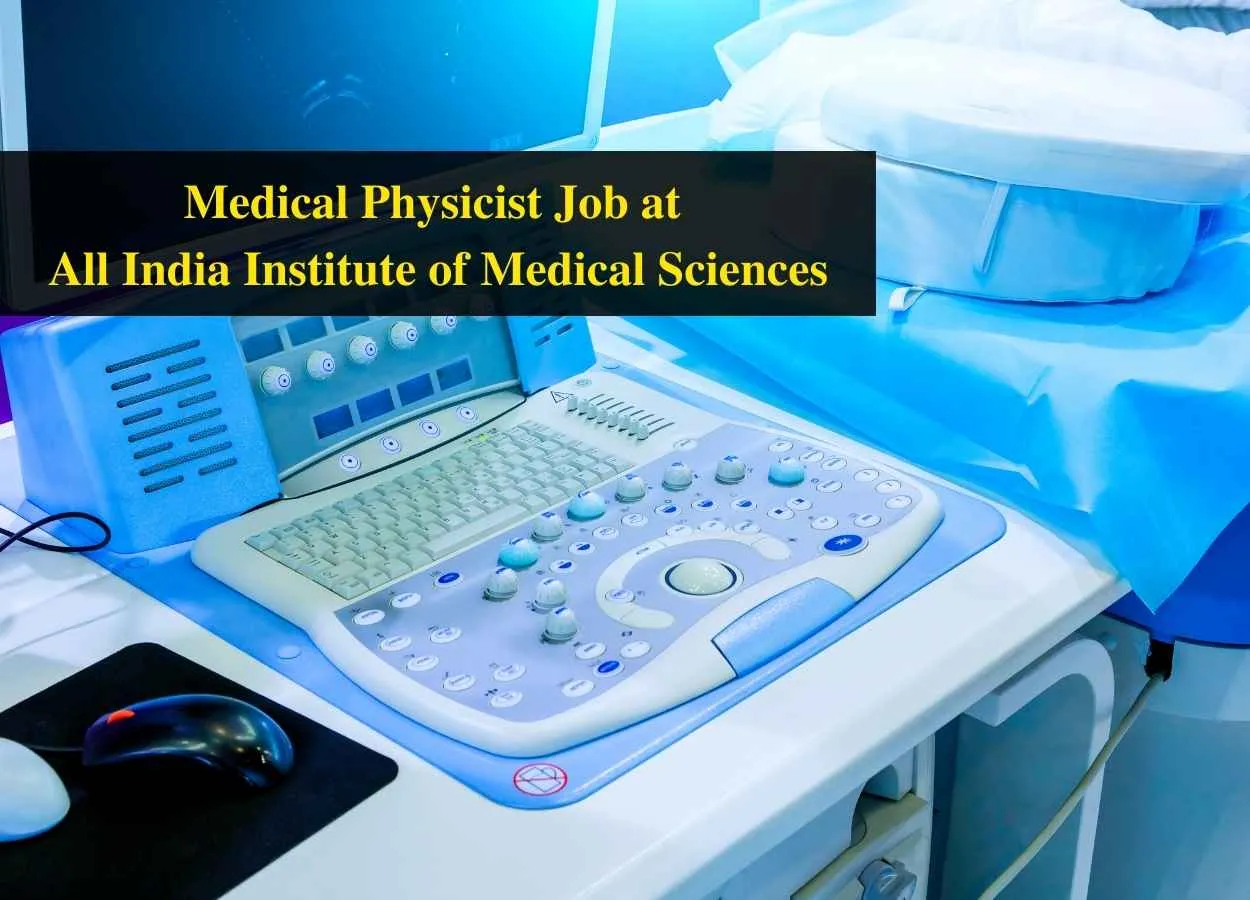 Vacancy for Medical Physicist at All India Institute of Medical Sciences