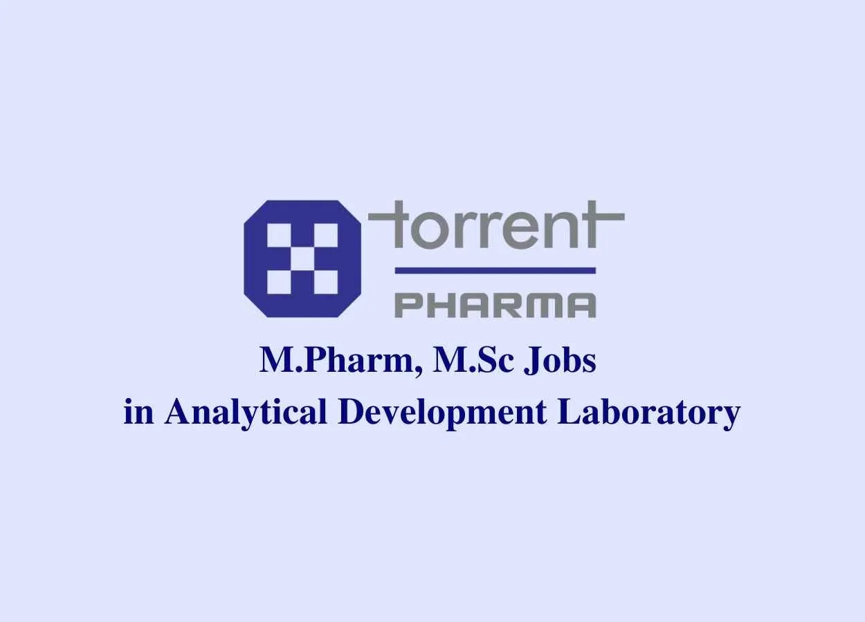 Vacancy for M.Pharm, M.Sc in Analytical Development Laboratory at Torrent Pharma