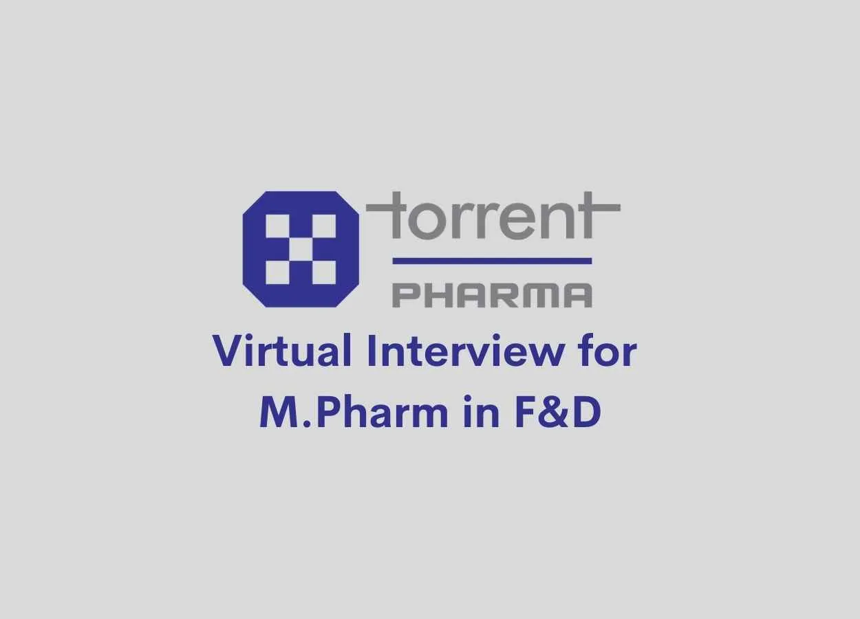 Virtual Interview for M.Pharm in F&D at Torrent Pharma