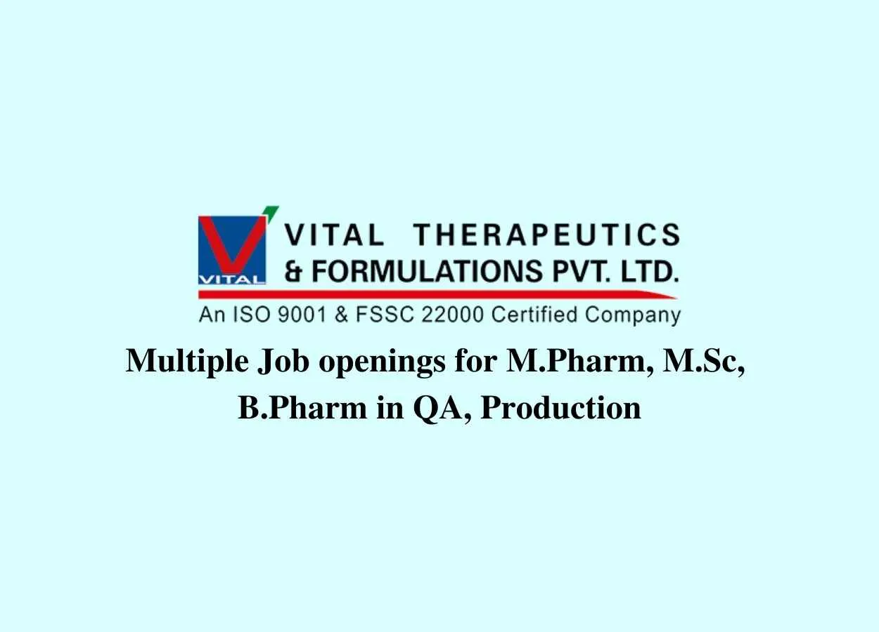 Vital Pharma Multiple Job openings for M.Pharm, M.Sc, B.Pharm in QA, Production 