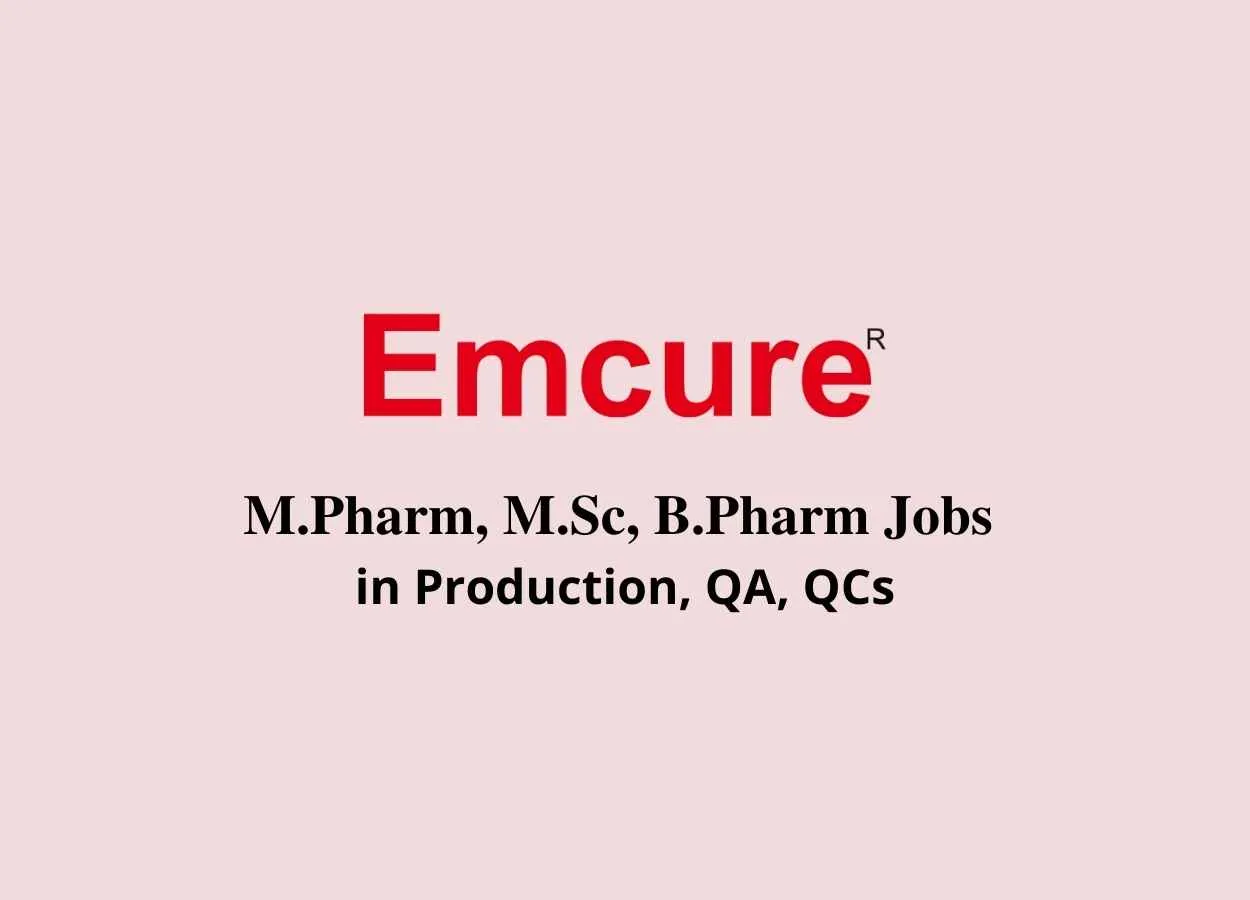 Walk in interview for M.Pharm, M.Sc, B.Pharm in Production, QA, QC at Emcure Pharmaceuticals Private Limited 