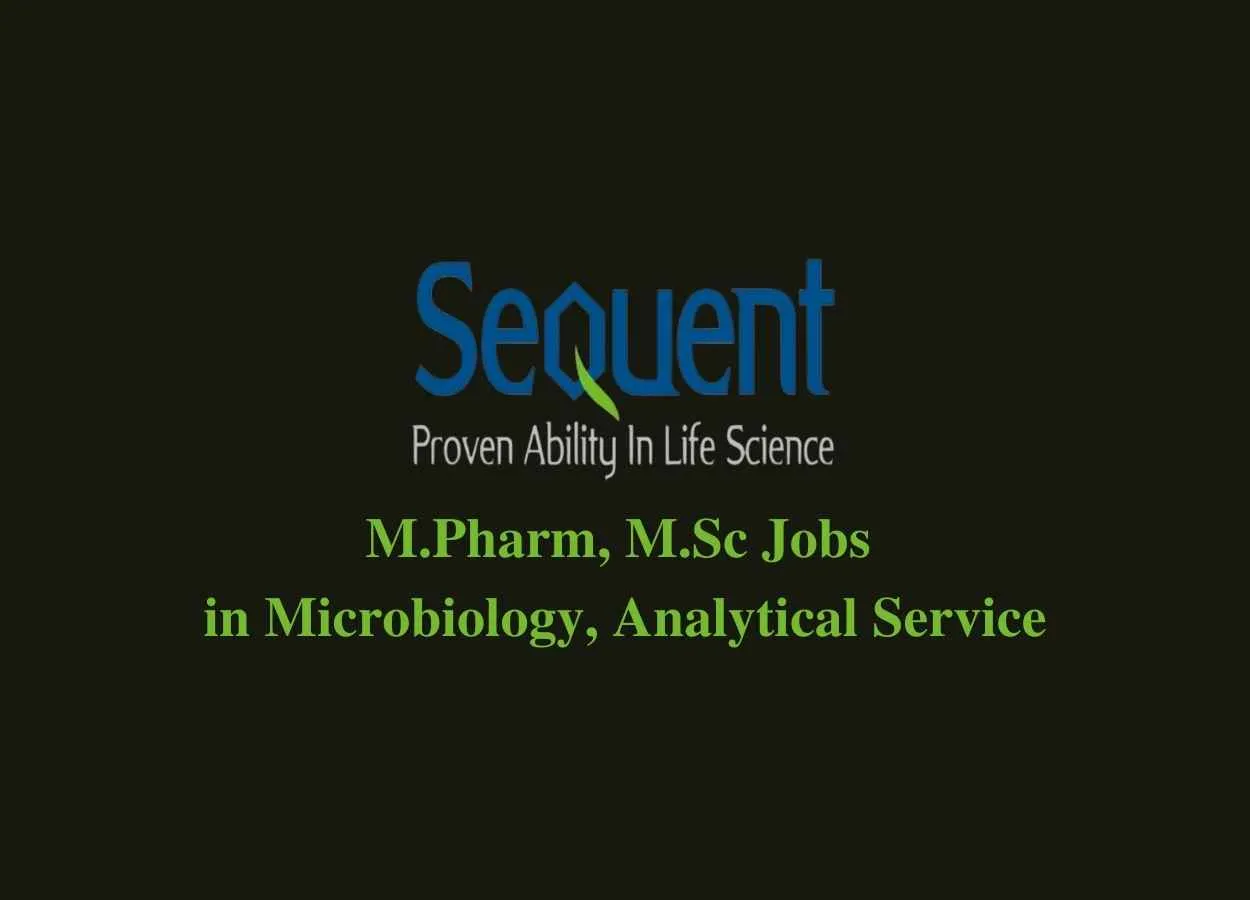 Walk in interview for M.Pharm, M.Sc in Microbiology, Analytical Service Department at Sequent Research