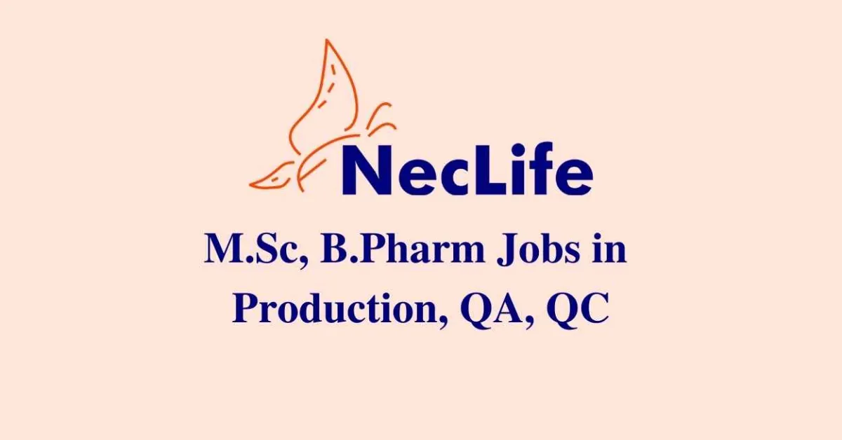 Walk in interview for M.Sc, B.Pharm in Production, QA, QC at Nectar Lifesciences Ltd
