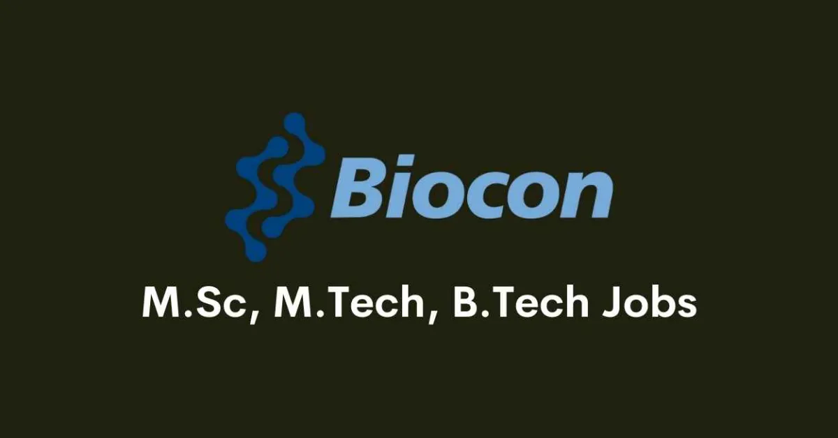 Walk in interview for M.Sc, M.Tech, B.Tech at Biocon Biologics