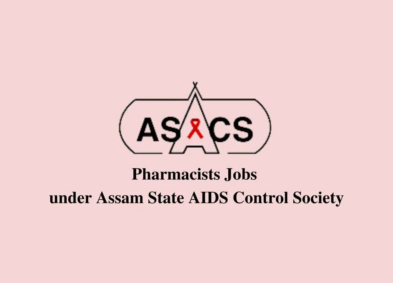 Walk in interview for Pharmacists under Assam State AIDS Control Society