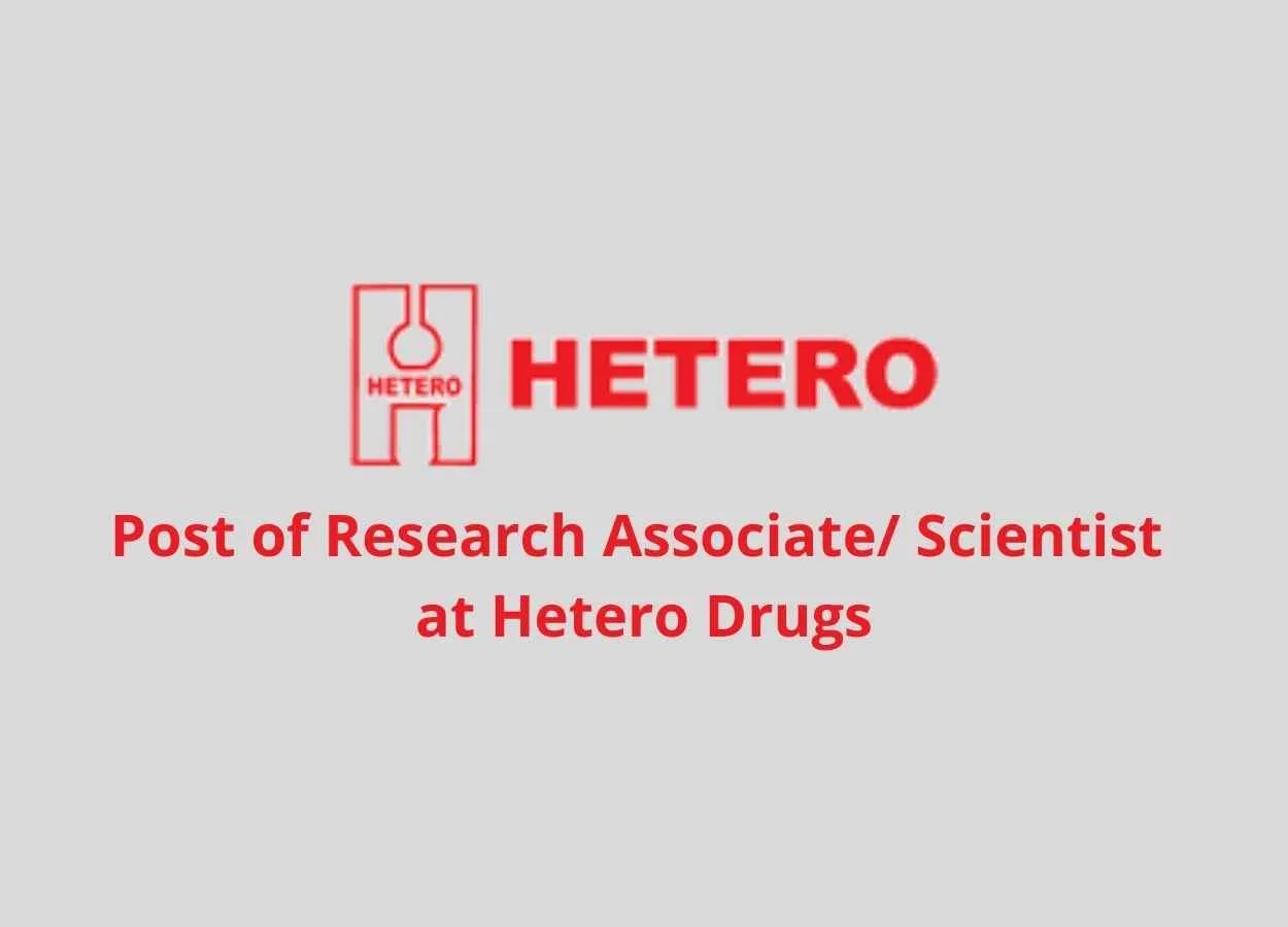 Walk in interview for Post of Research Associate/ Scientist at Hetero Drugs