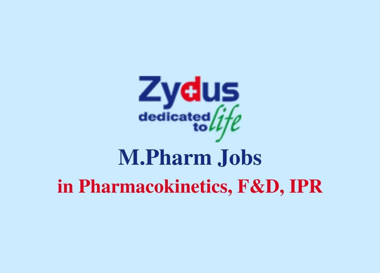 Career for M.Pharm in Pharmacokinetics, F&D, IPR at Zydus Cadila