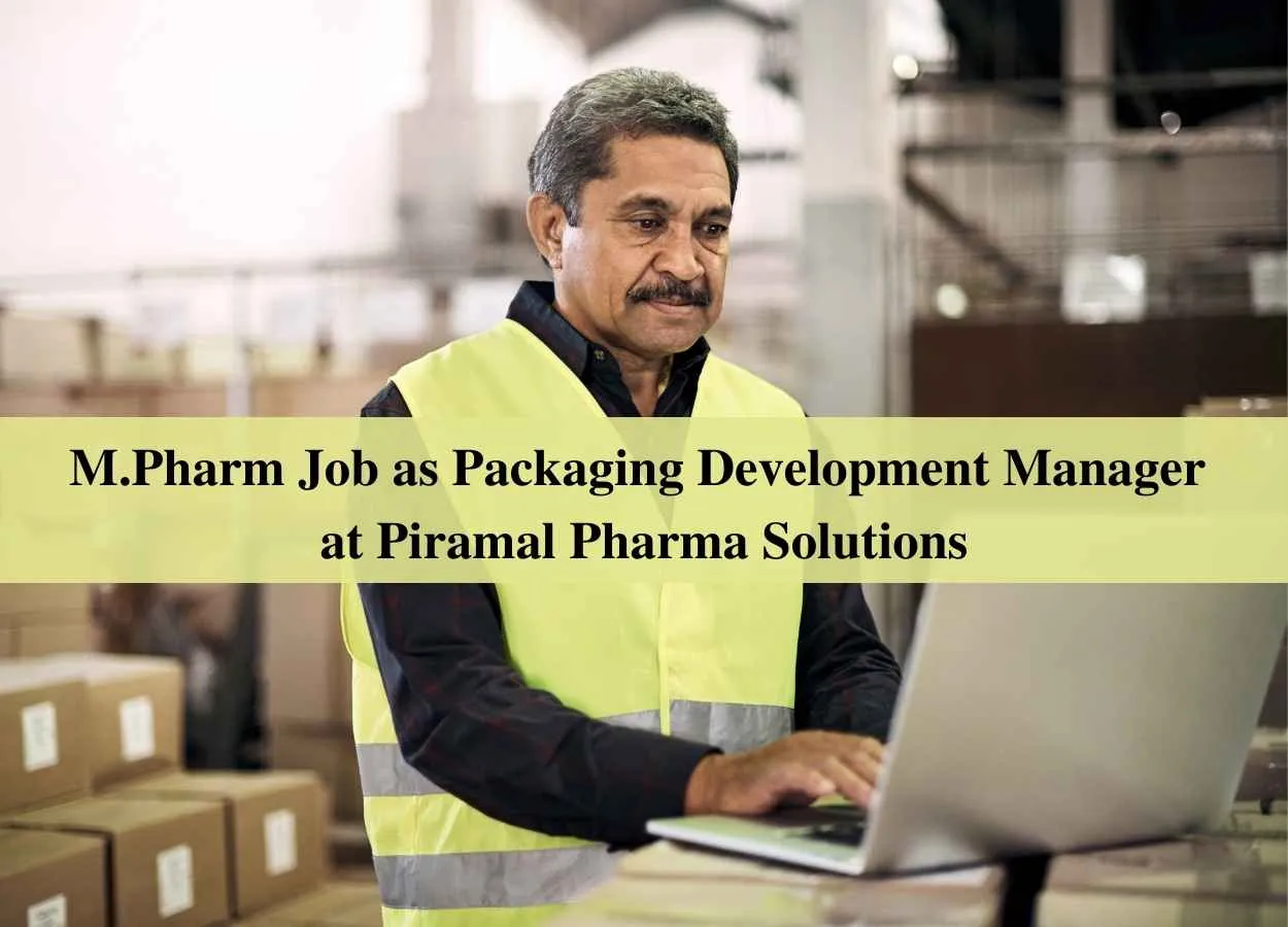 M.Pharm Job as Packaging Development Manager at Piramal Pharma Solutions