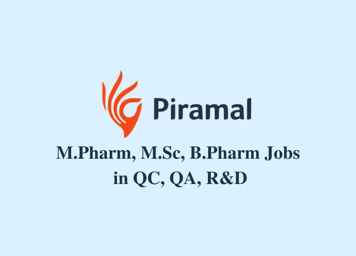 M.Pharm, M.Sc, B.Pharm Jobs in QC, QA, R&D at Piramal Healthcare