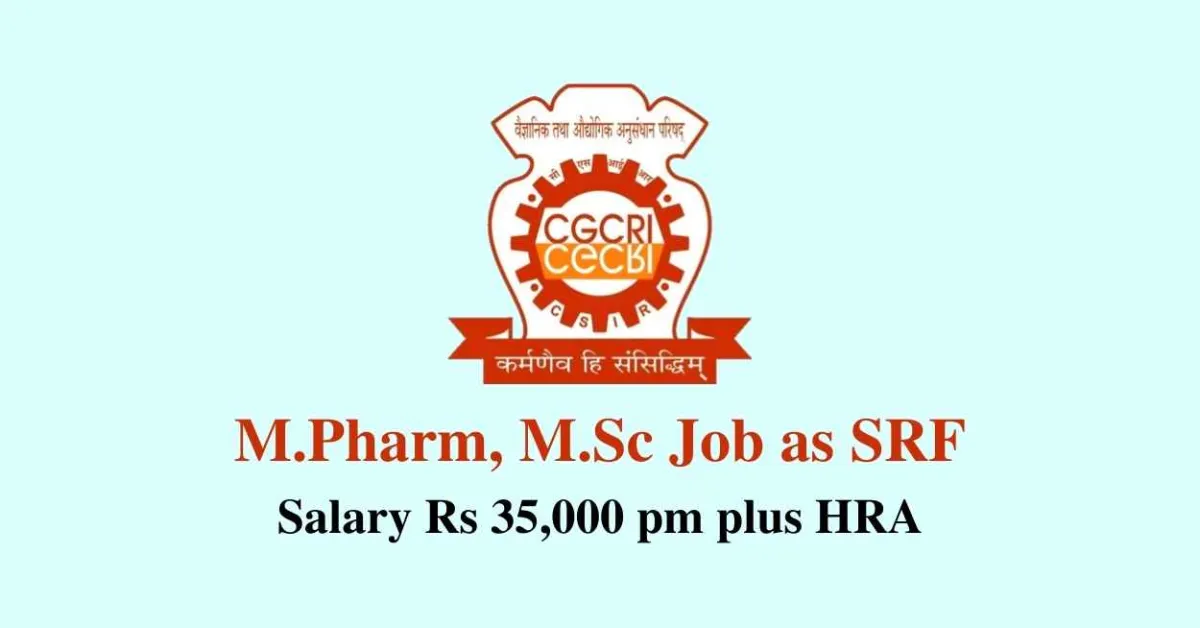 M.Pharm, M.Sc Job as Senior Research Fellow at CGCRI
