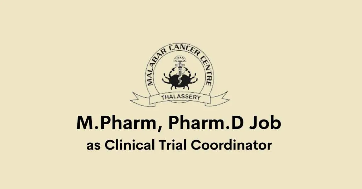 M.Pharm, Pharm.D Job as Clinical Trial Coordinator at Malabar Cancer Centre