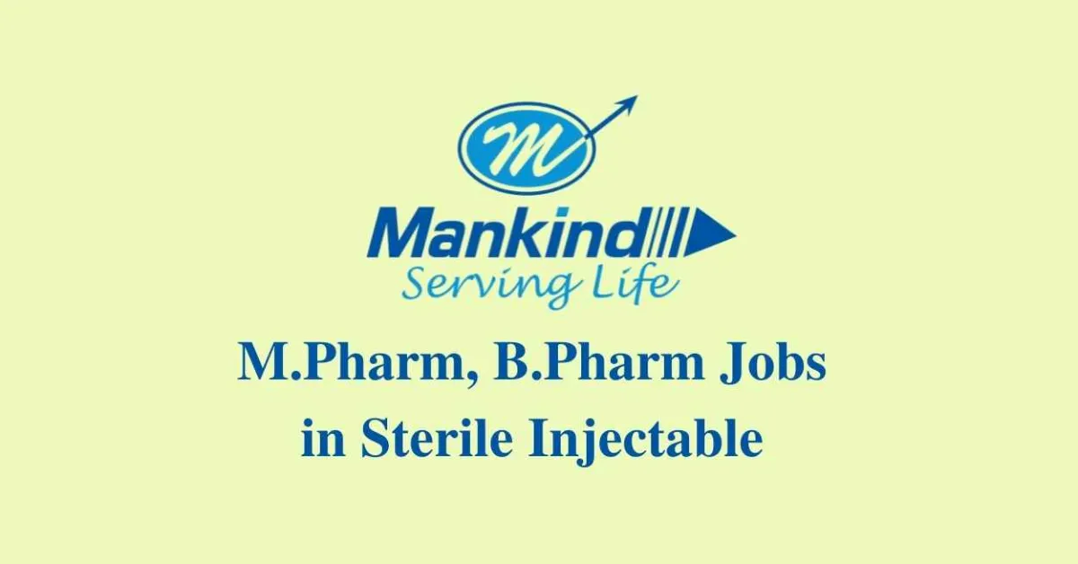 Opportunity for M.Pharm, B.Pharm in Sterile Injectable at Mankind Pharma