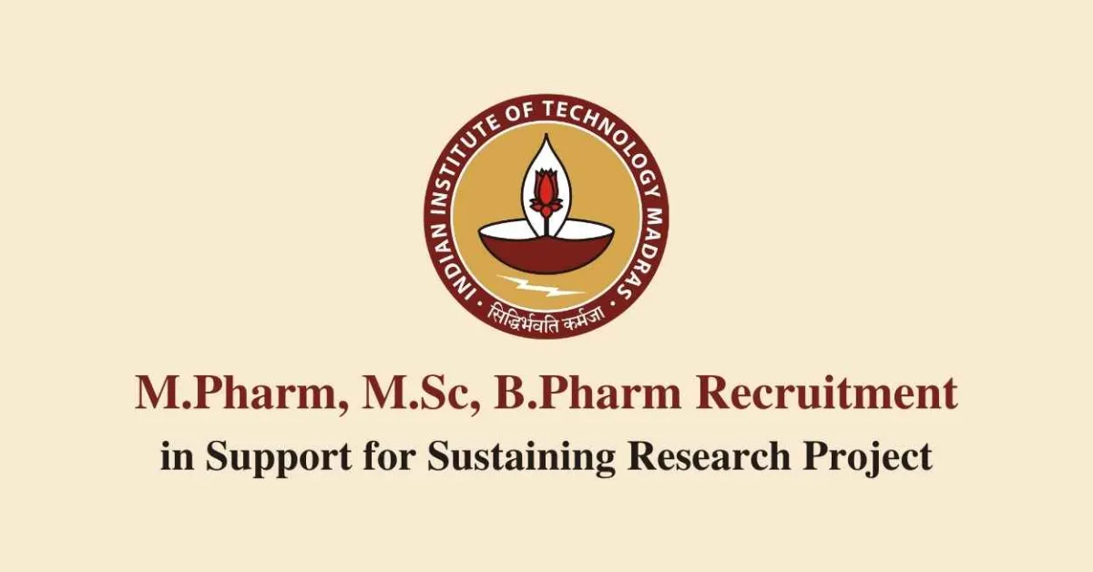Opportunity for M.Pharm, M.Sc in the research project at IIT Madras