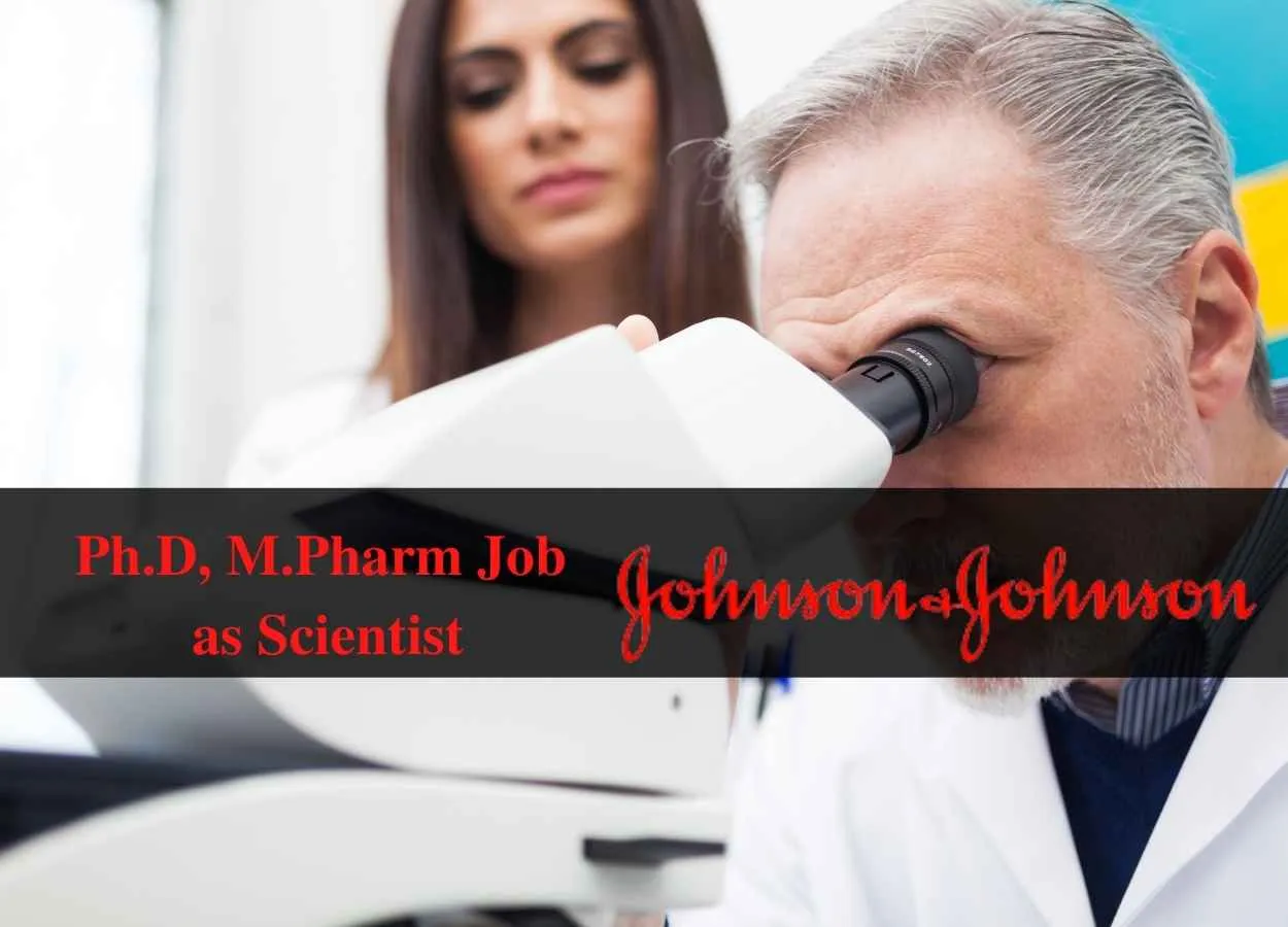 Opportunity for Ph.D, M.Pharm as Scientist at Johnson and Johnson
