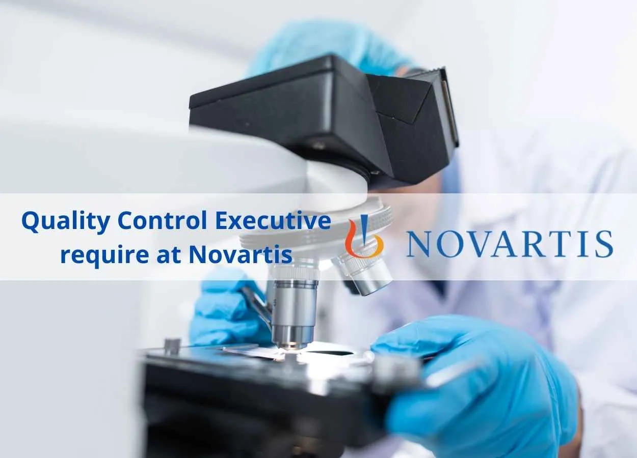 Quality Control Executive require at Novartis