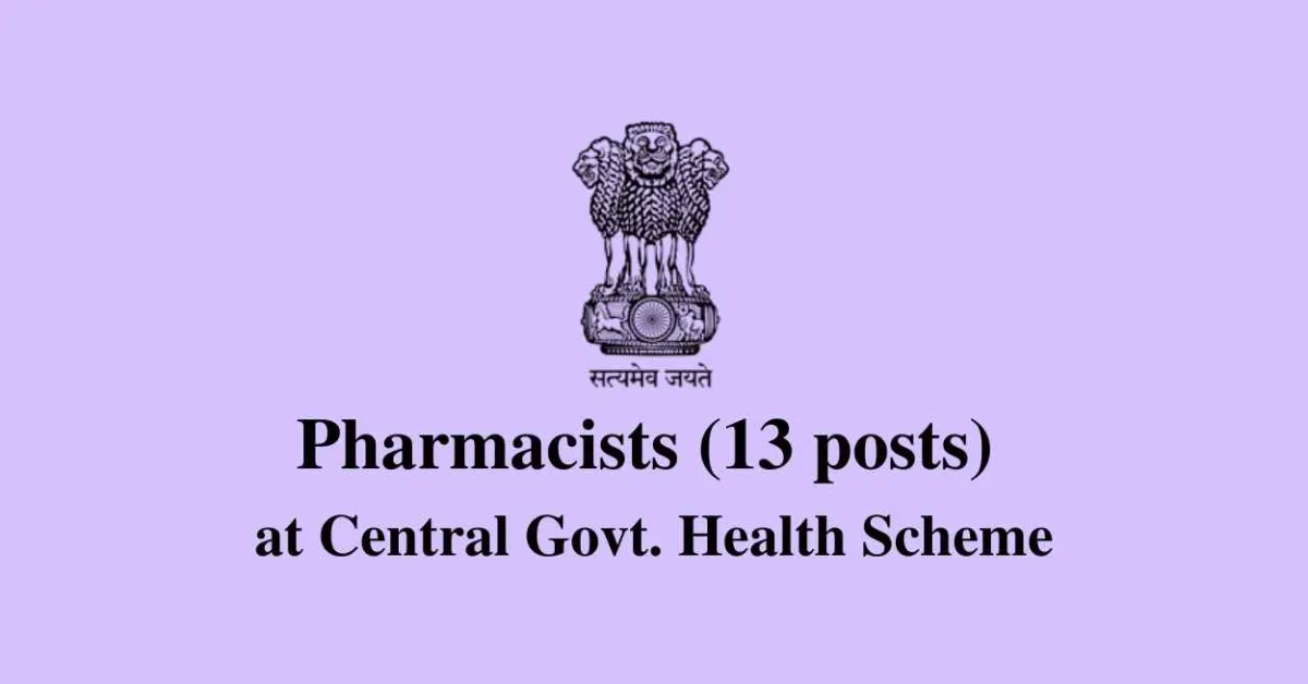 Recruitment for Pharmacists at Central Govt. Health Scheme