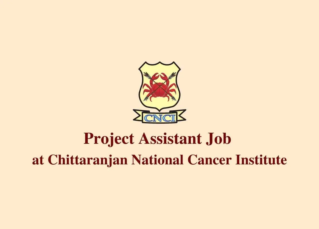 Vacancy for Project Assistant at Chittaranjan National Cancer Institute