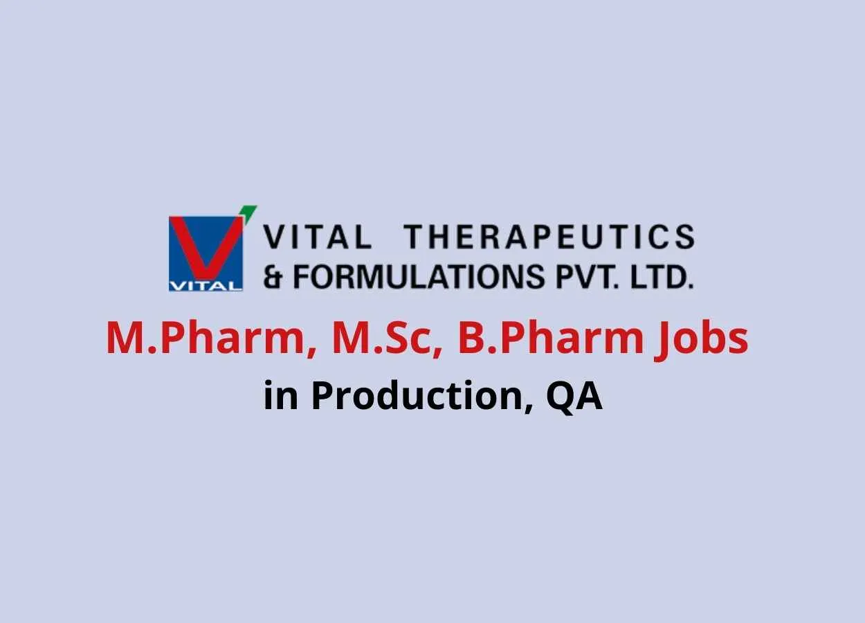 Walk in interview for M.Pharm, M.Sc, B.Pharm in Production, QA at Vital Pharma