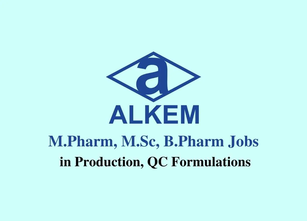 Walk in interview for M.Pharm, M.Sc, B.Pharm in Production, QC Formulations at ALKEM