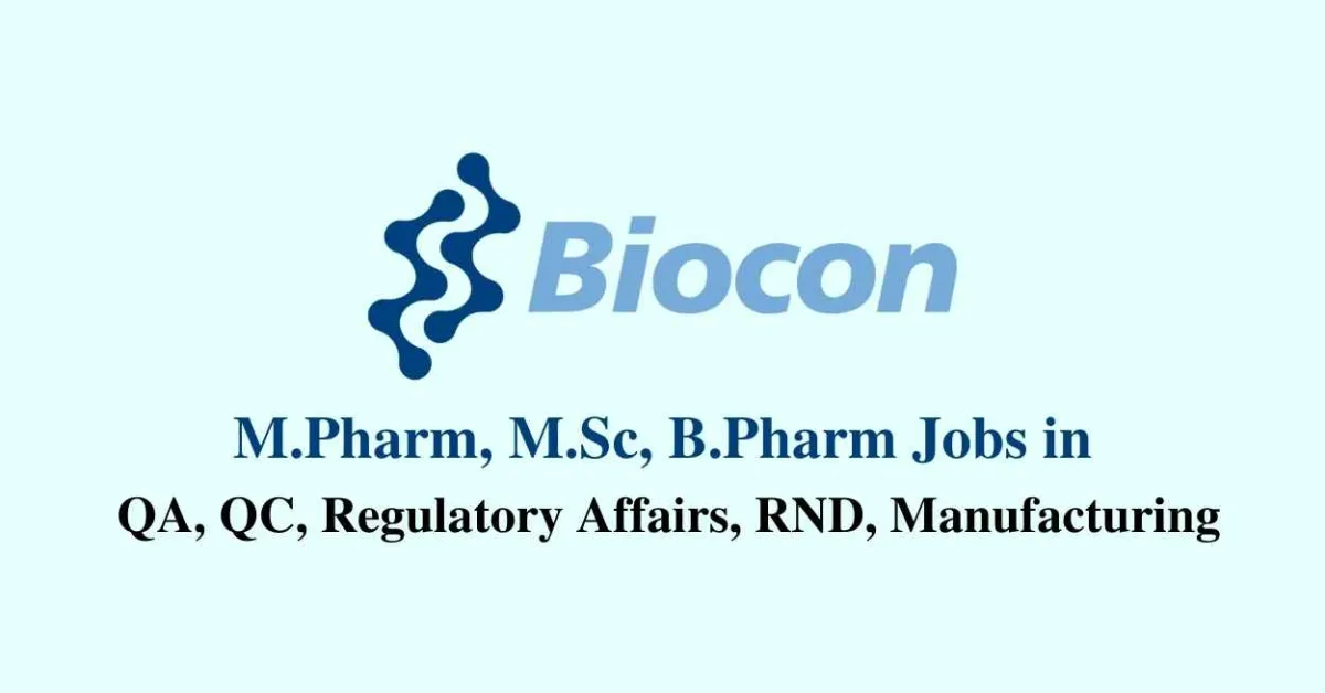 Walk in interview for M.Pharm, M.Sc, B.Pharm in QA, QC, Regulatory Affairs, RND, Manufacturing at Biocon Biologies