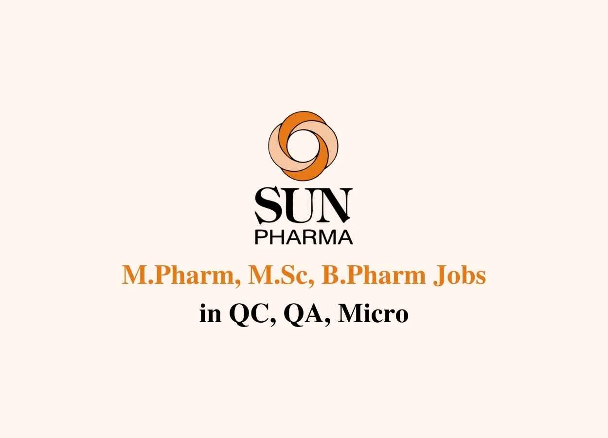 Walk in interview for M.Pharm, M.Sc, B.Pharm in QC, QA, Micro at Sun Pharma