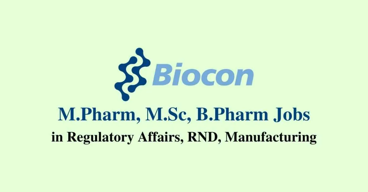 Walk in interview for M.Pharm, M.Sc, B.Pharm in Regulatory Affairs, RND,  Manufacturing at Biocon Biologies