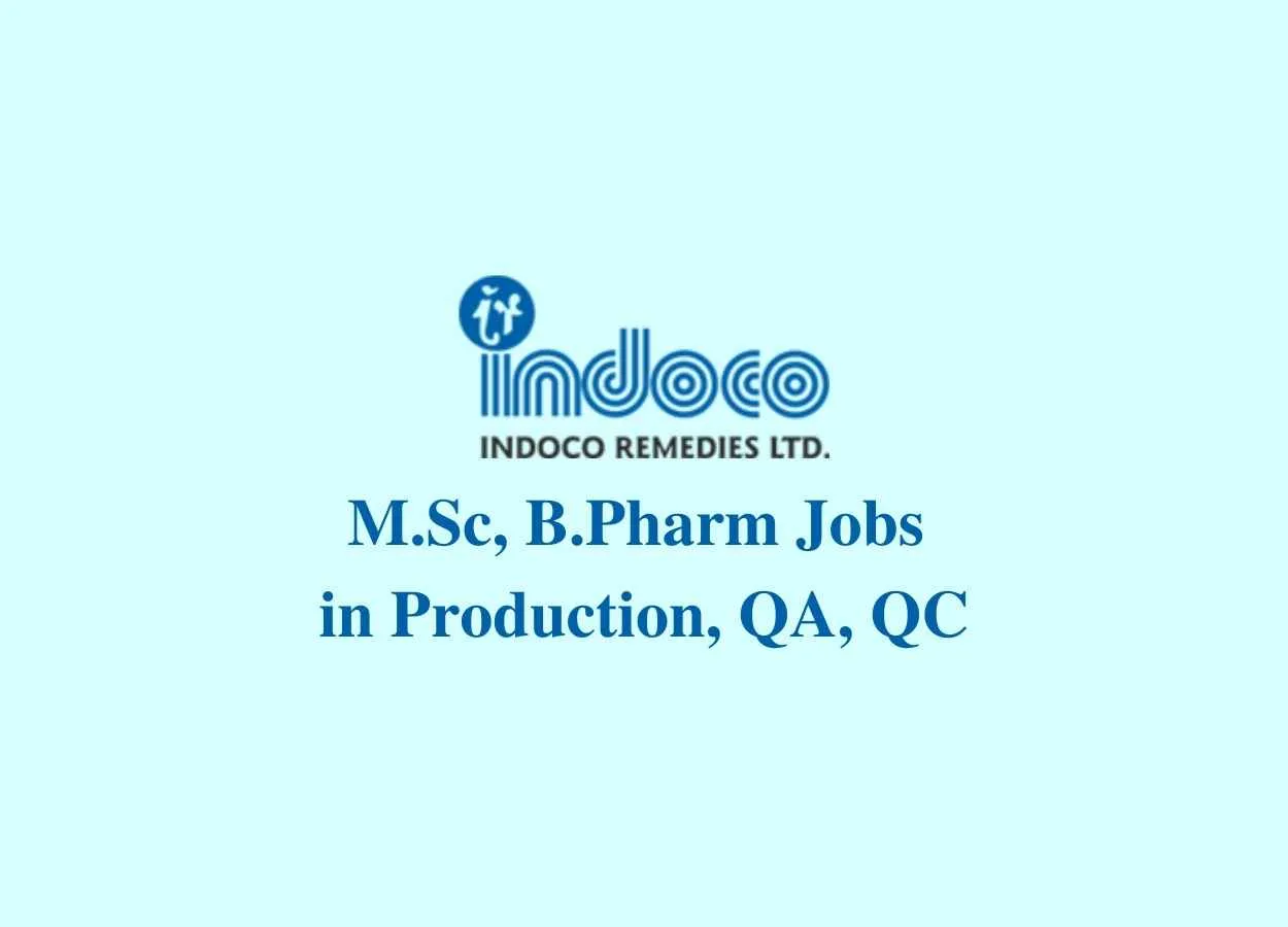 Walk in interview for M.Sc, B.Pharm in Production, QA, QC at Indoco Remedies Ltd