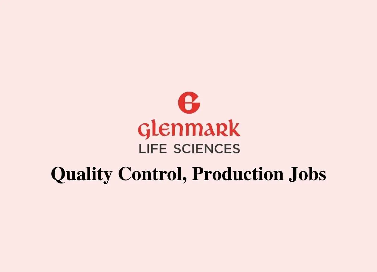 Walk in interview in Quality Control, Production at Glenmark Life Sciences Limited