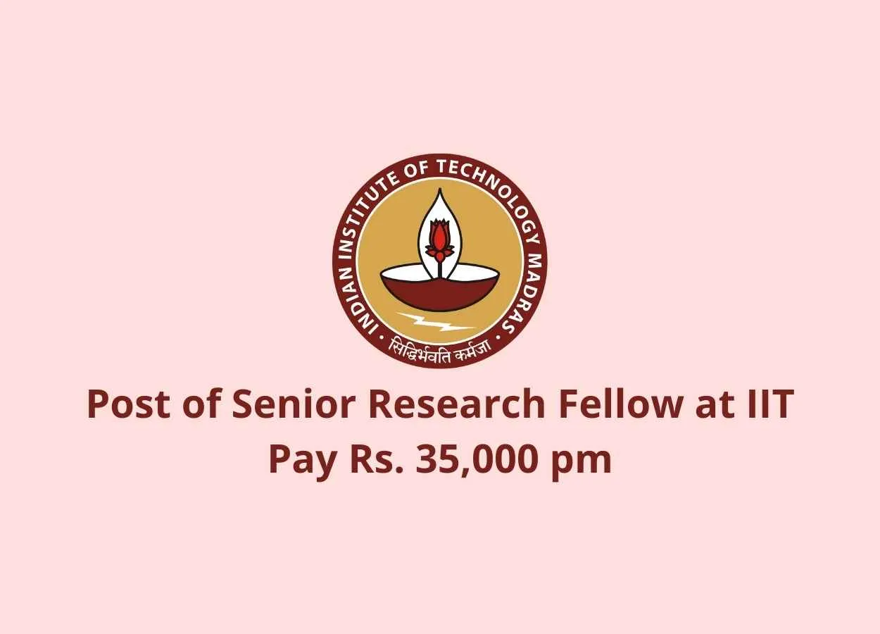 Applications are invited for the Post of Senior Research Fellow at IIT Madras