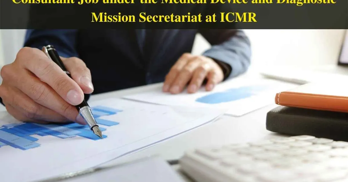 Consultant Job under the Medical Device and Diagnostic Mission Secretariat at ICMR
