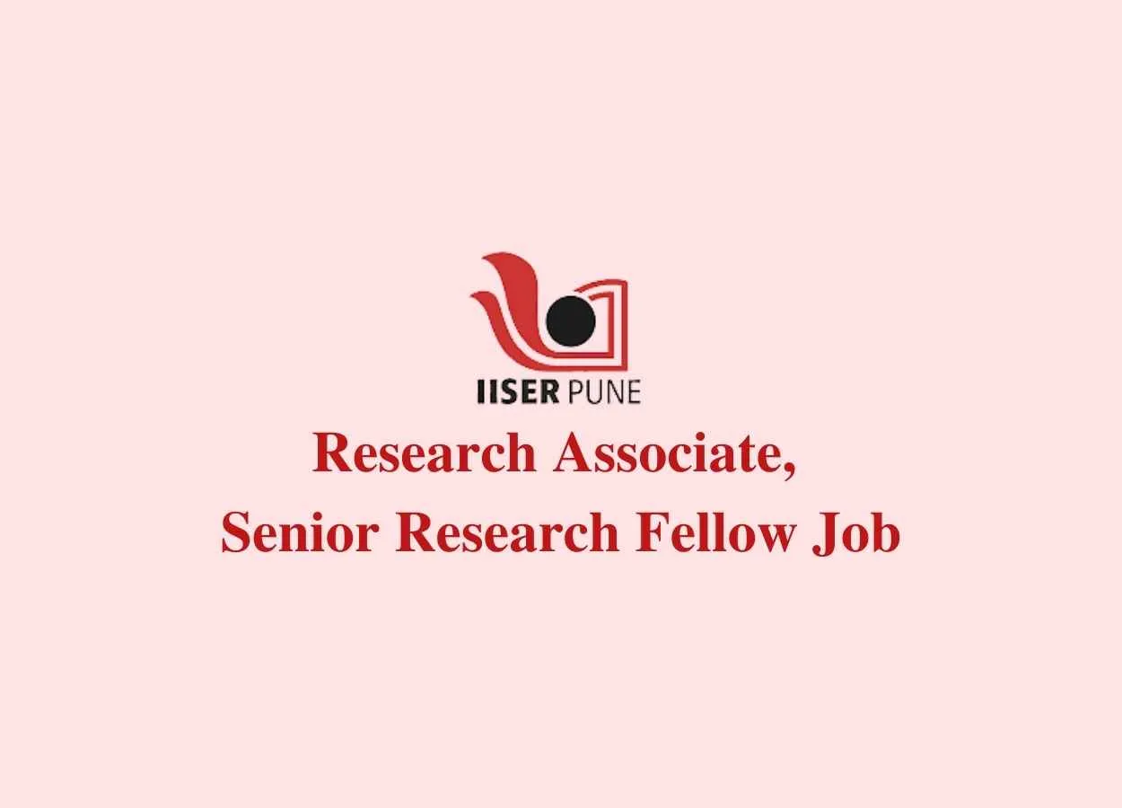 IISER Research Associate, Senior Research Fellow Job