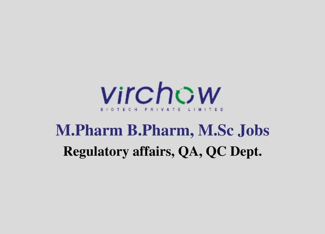 Job for M.Pharm B.Pharm, M.Sc in Regulatory affairs, QA, QC at Virchow Biotech