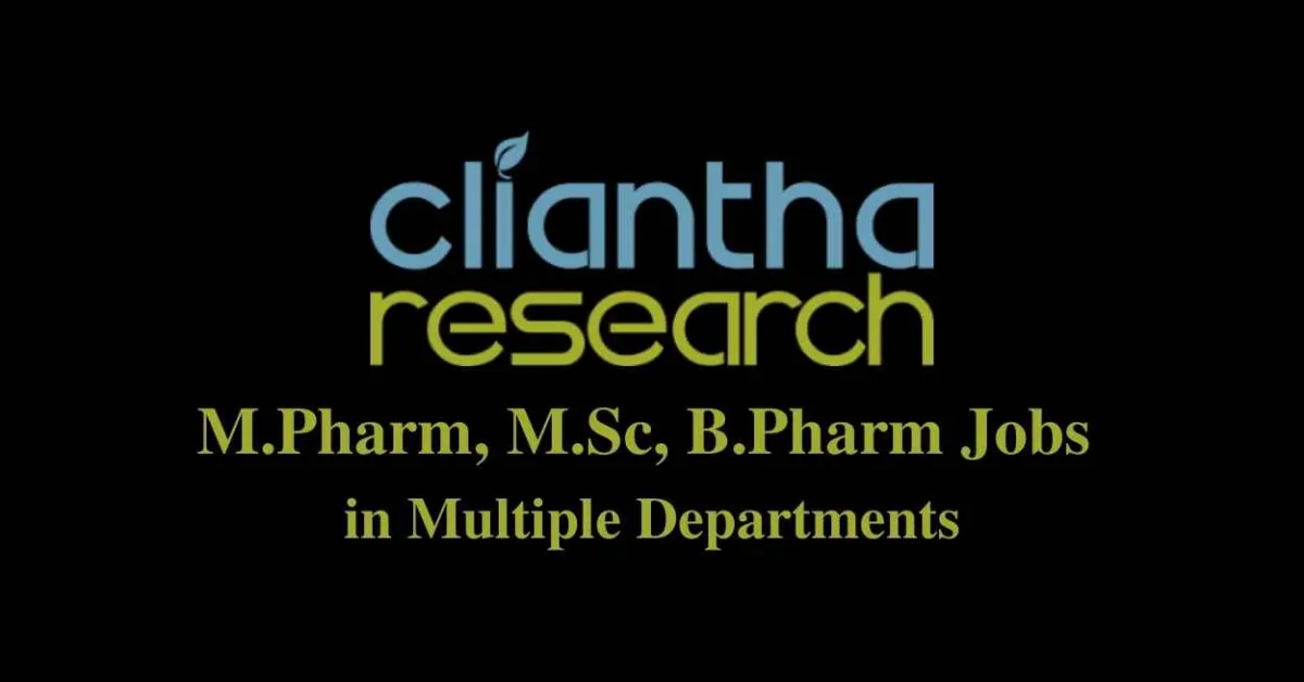 Job for M.Pharm, M.Sc, B.Pharm in Multiple Departments at Cliantha Research