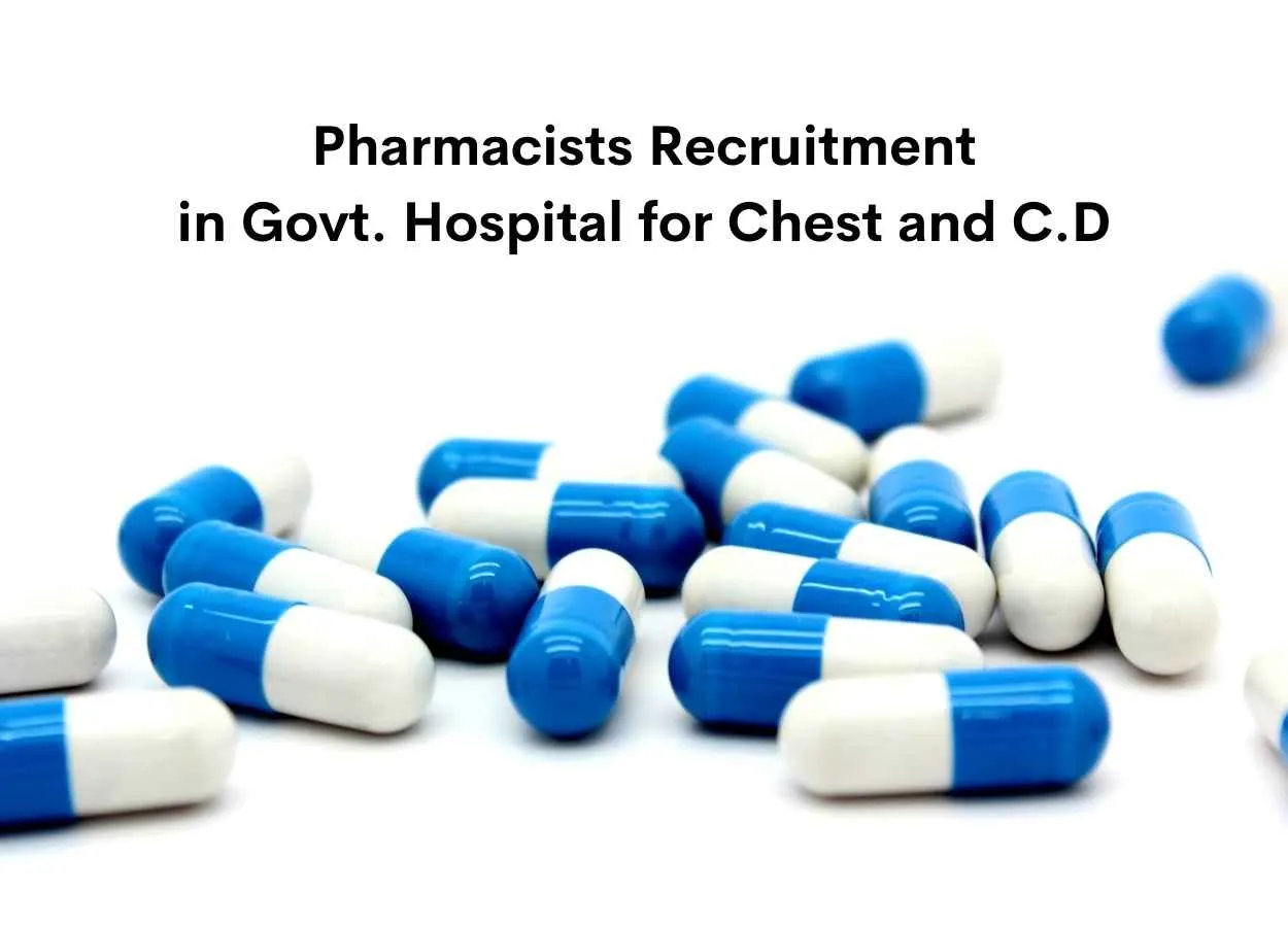 Job for Pharmacists in Govt. Hospital for Chest and C.D