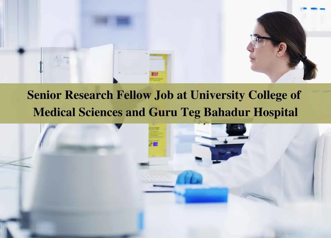 Job for Senior Research Fellow at University College of Medical Sciences and Guru Teg Bahadur Hospital