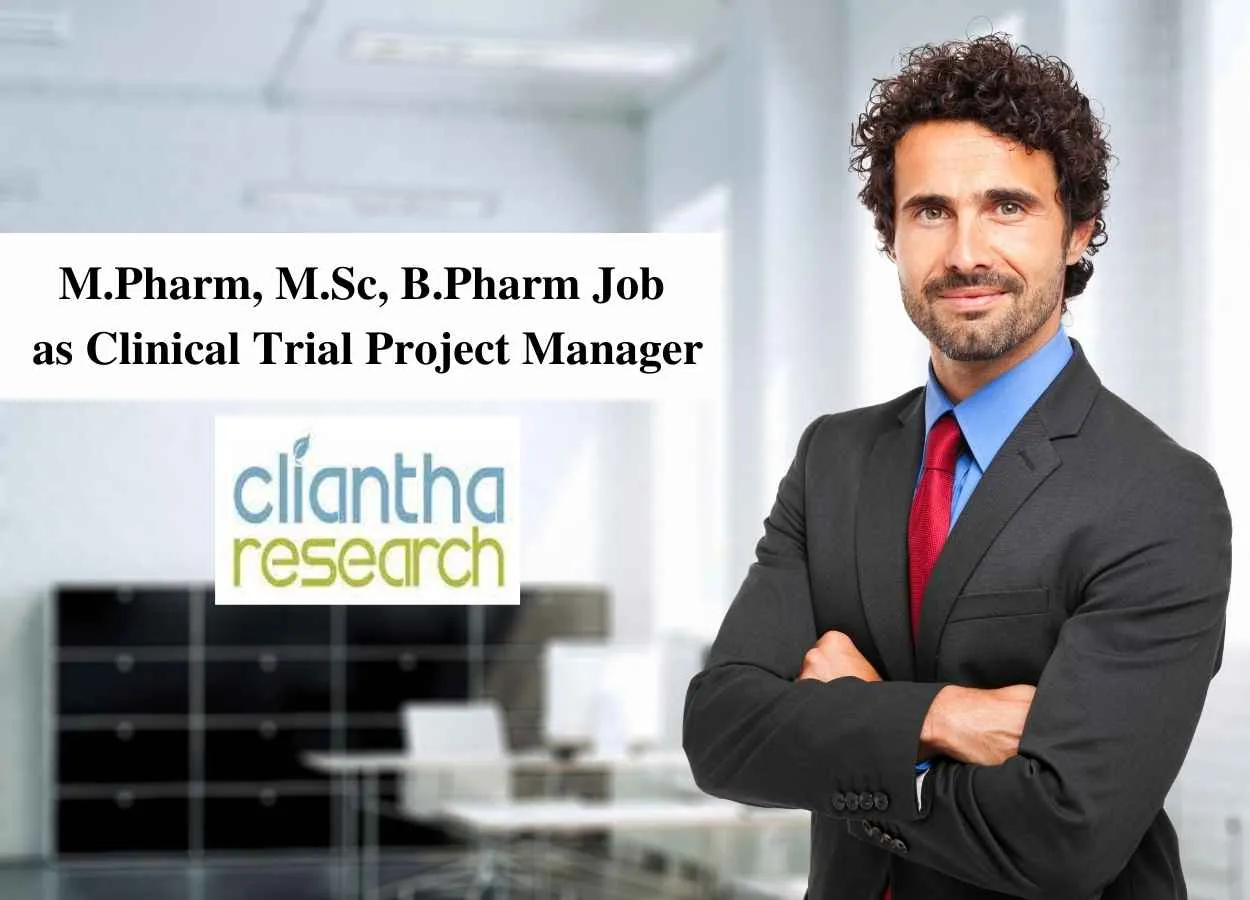 M.Pharm, M.Sc, B.Pharm Job as Clinical Trial Project Manager at Cliantha Research