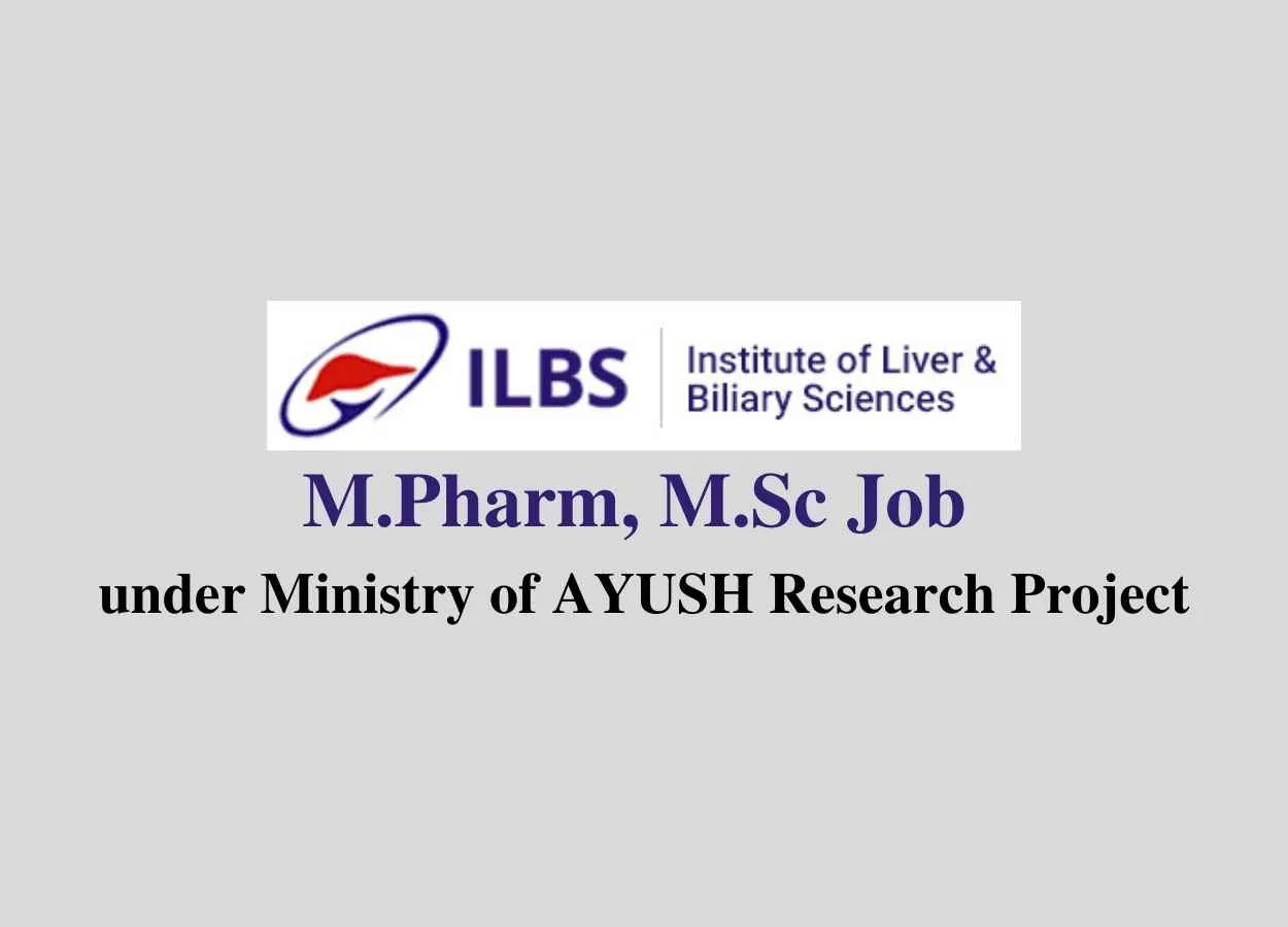 M.Pharm, M.Sc Job under Ministry of AYUSH Research Project at ILBS