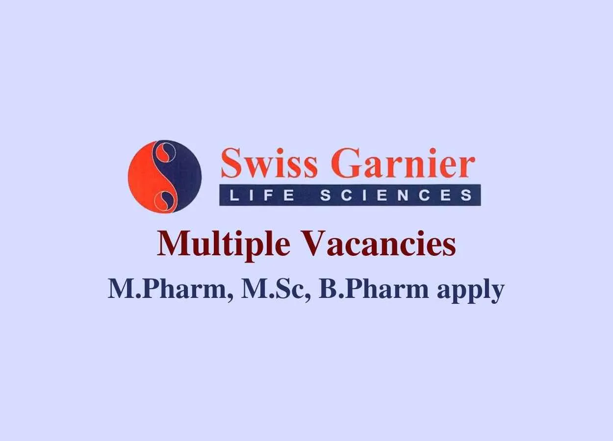 Multiple Vacancies for M.Pharm, M.Sc, B.Pharm at Swiss Garnier Life Sciences