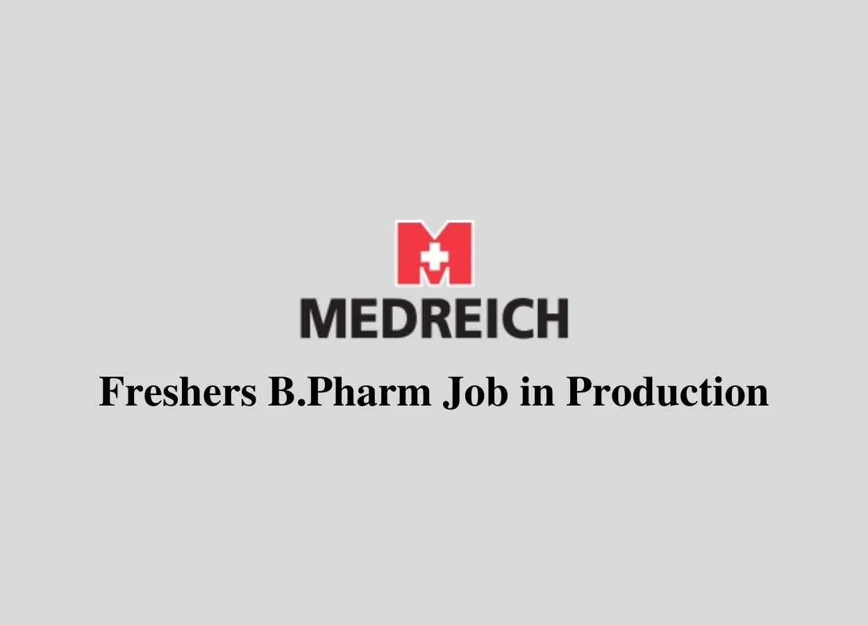 Opening for Freshers B.Pharm in Production at Medreich Limited