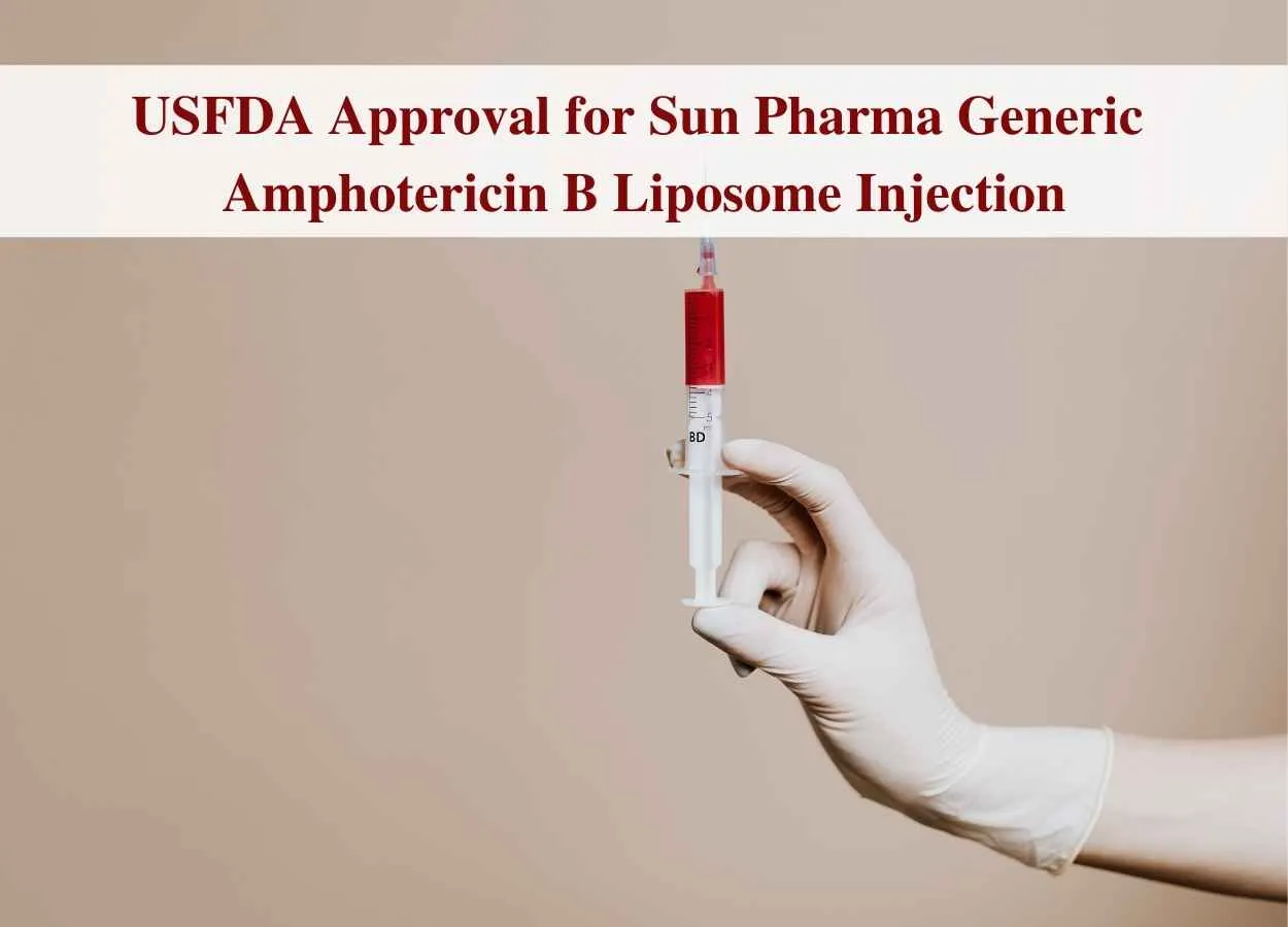 Sun Pharma Announces US FDA Approval for Generic Amphotericin B Liposome Injection