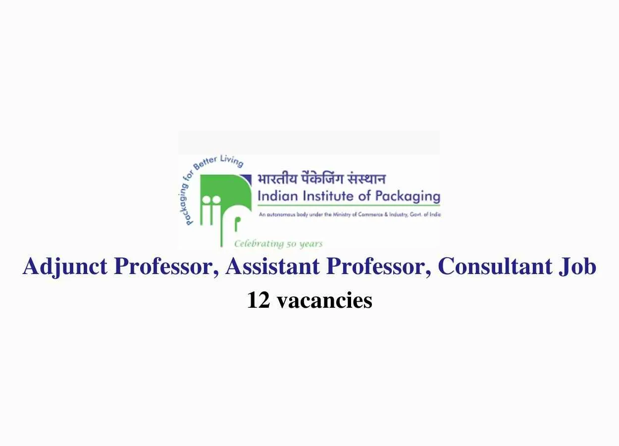 Vacancy for Adjunct Professor, Assistant Professor, Consultant at Indian Institute of Packaging
