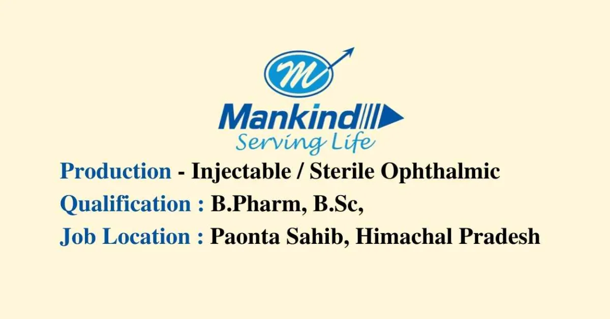 Vacancy for B.Pharm, B.Sc in Production at Mankind Pharma