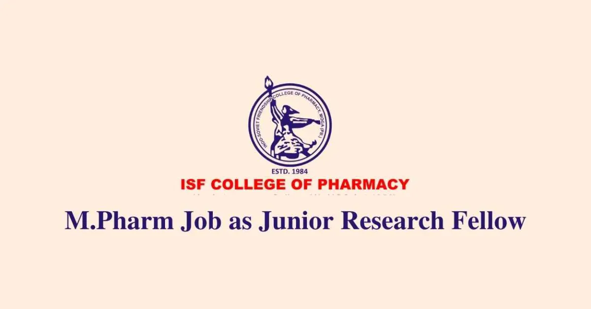 Vacancy for M.Pharm as Junior Research Fellow at ISF College of Pharmacy