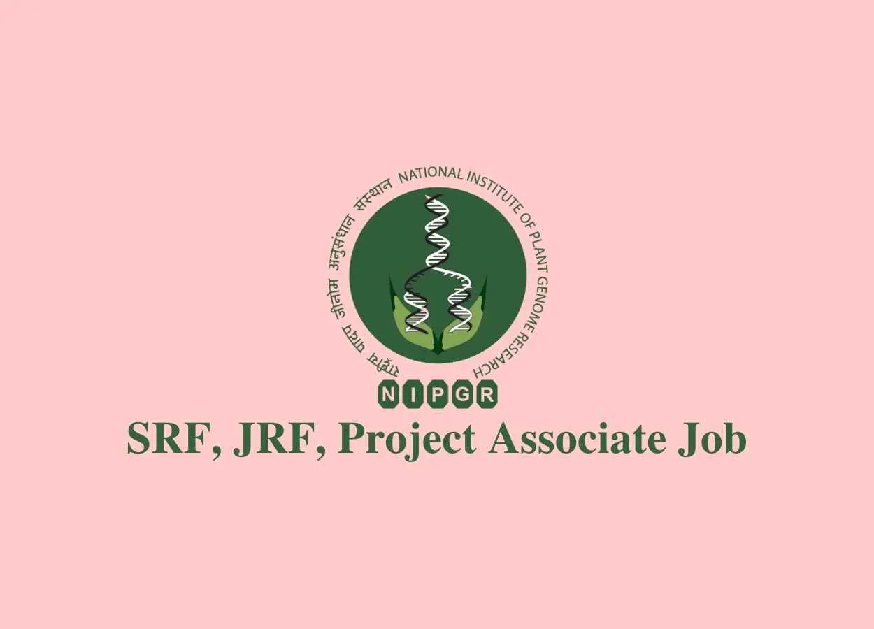 Vacancy for SRF, JRF, Project Associate at NIPGR