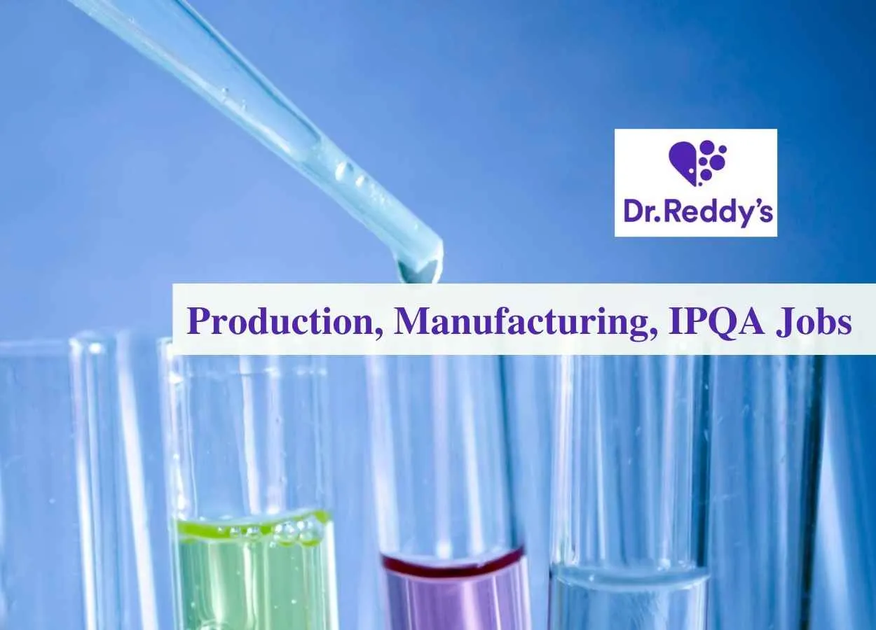 Walk in interview for B.Pharm in Production, Manufacturing, IPQA at Dr. Reddys Lab