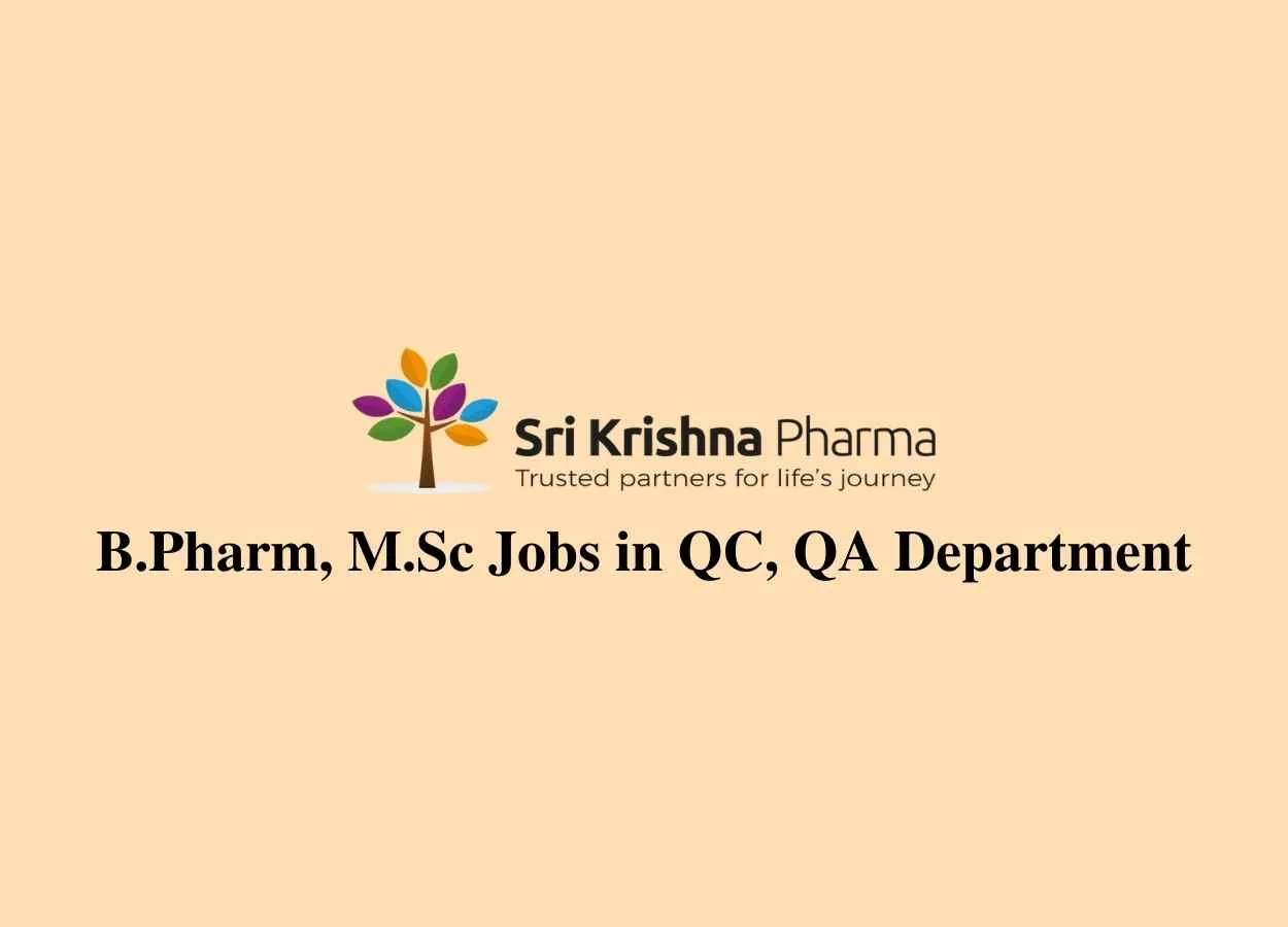 Walk in interview for B.Pharm, M.Sc in QC, QA Department at Sri Krishna Pharmaceuticals Ltd