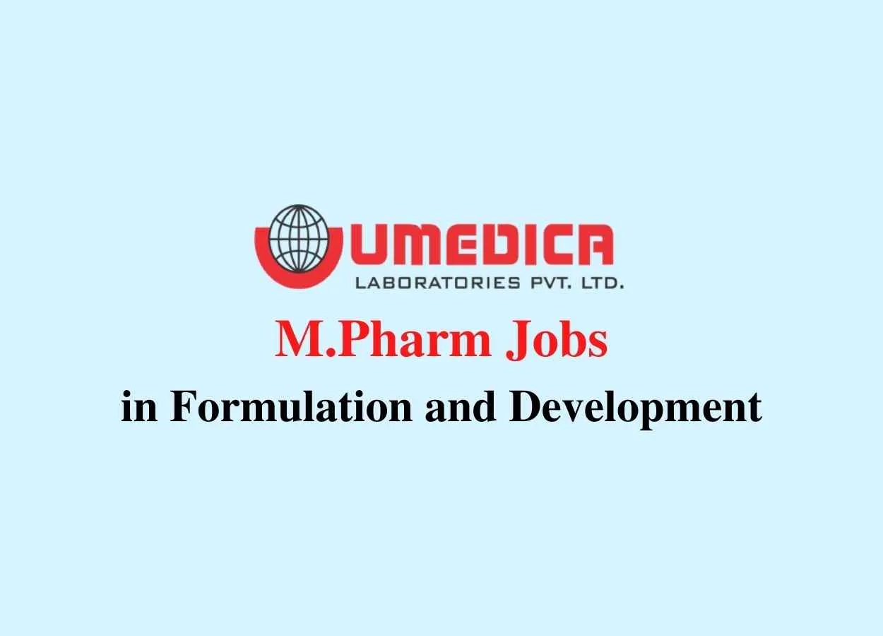 Walk in interview for M.Pharm in Formulation and Development at Umedica Laboratories