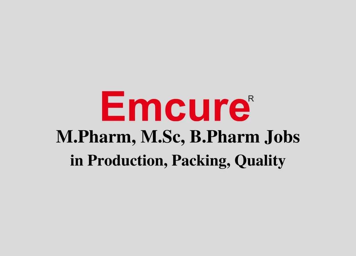 Walk in interview for M.Pharm, M.Sc, B.Pharm in Production, Packing, Quality at Emcure Pharmaceuticals Private Limited
