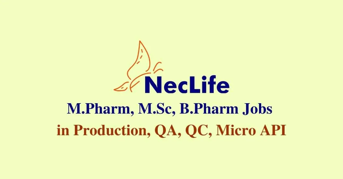 Walk in interview for M.Pharm, M.Sc, B.Pharm in Production, QA, QC, Micro API at Nectar Life Sciences Ltd