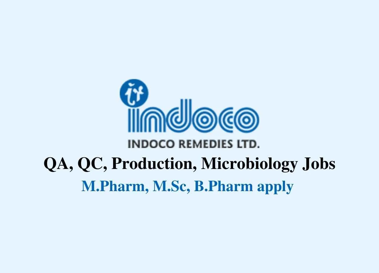 Walk in interview for M.Pharm, M.Sc, B.Pharm in QA, QC, Production, Microbiology at Indoco Remedies Ltd